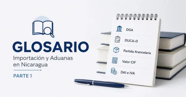 Glosario de importación y aduanas en Nicaragua, parte 1