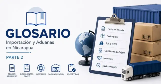 Glosario de importación y aduanas en Nicaragua, parte 2